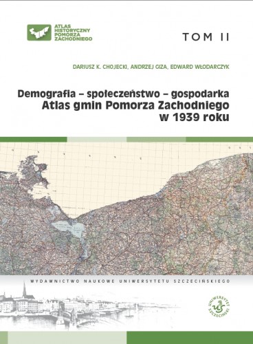 okładka książki „Demografia - społeczeństwo - gospodarka atlas gmin Pomorza Zachodniego w 1939 roku”
