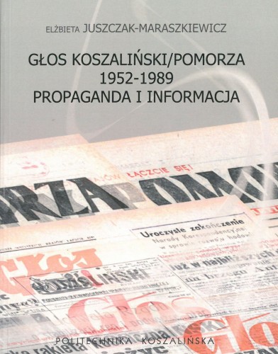 Okładka książki „Głos Koszaliński/Pomorza 1952-1989. Propaganda i informacja”