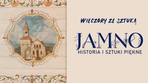 Wieczory ze Sztuką. Jamno – historia i sztuki piękne.