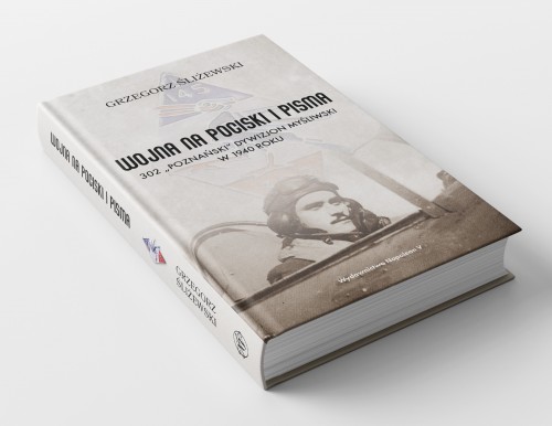 Na zdjęciu: Książka Wojna na pociski i pisma. 302 „Poznański” Dywizjon Myśliwski w 1940 roku